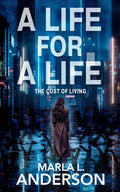 Cyberpunk paperback cover for A Life for A Life: The Cost of Living by Marla L. Anderson